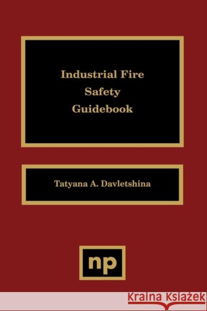 Industrial Fire Safety Guidebook T. Davletshina 9780815514206 WILIAM ANDREW PUBLISHING - książka
