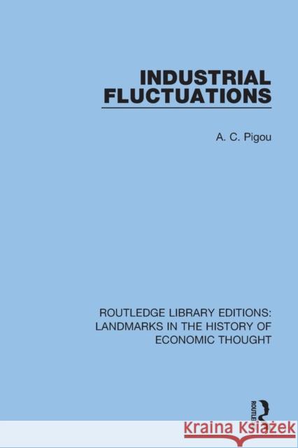 Industrial Fluctuations A. C. Pigou 9781138217263 Routledge - książka