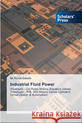 Industrial Fluid Power MR Ronak Gandhi 9786138950936 Scholars' Press - książka