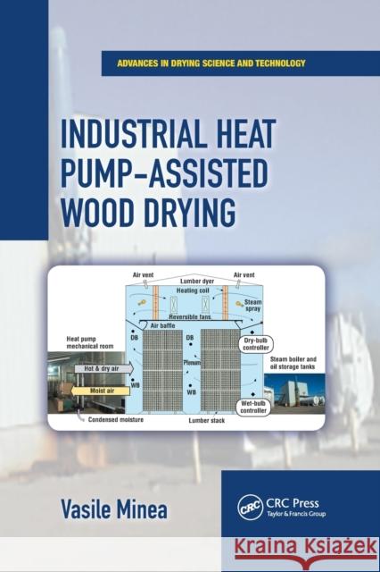 Industrial Heat Pump-Assisted Wood Drying Vasile Minea 9780367780982 CRC Press - książka