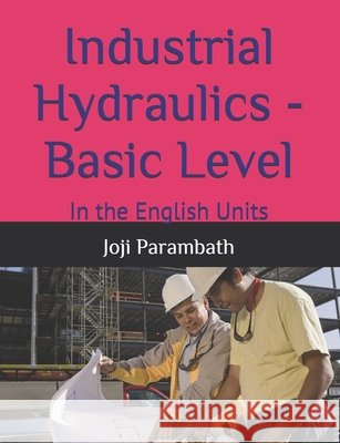 Industrial Hydraulics - Basic Level: In the English Units Joji Parambath 9798653613388 Independently Published - książka