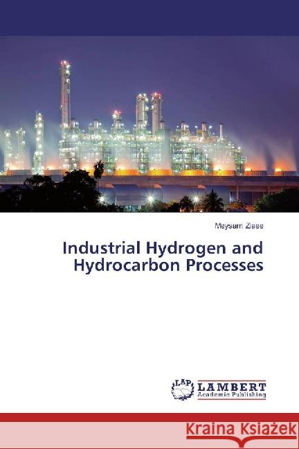 Industrial Hydrogen and Hydrocarbon Processes Ziaee, Meysam 9783659888137 LAP Lambert Academic Publishing - książka