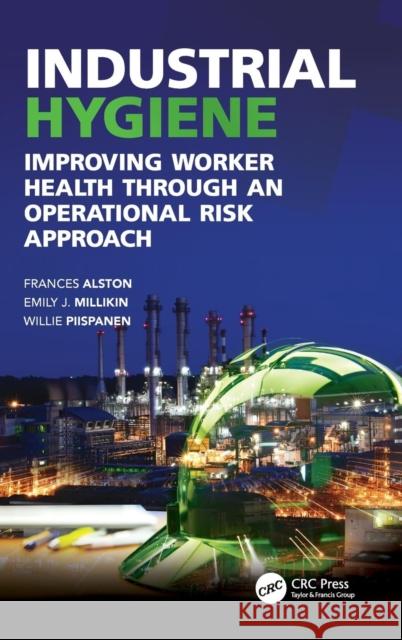 Industrial Hygiene: Improving Worker Health through an Operational Risk Approach Alston, Frances 9781498773577 CRC Press - książka