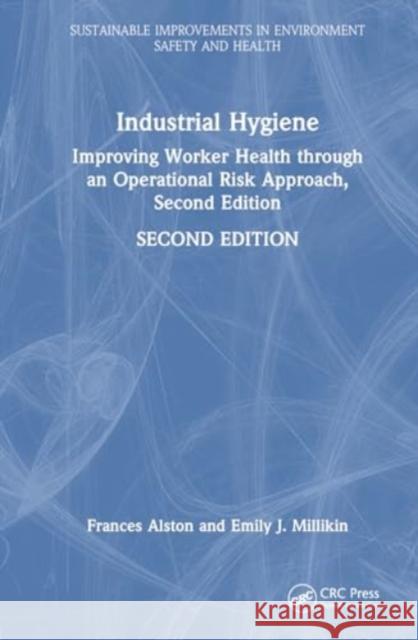 Industrial Hygiene: Improving Worker Health Through an Operational Risk Approach, Second Edition Frances Alston Emily J. Millikin 9781032597645 Taylor & Francis Ltd - książka