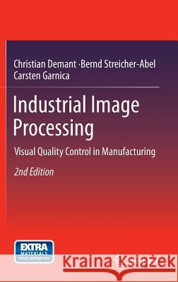 Industrial Image Processing: Visual Quality Control in Manufacturing Christian Demant, Bernd Streicher-Abel, Carsten Garnica 9783642339042 Springer-Verlag Berlin and Heidelberg GmbH &  - książka