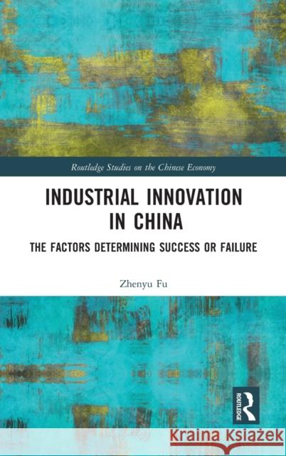 Industrial Innovation in China: The Factors Determining Success or Failure Zhenyu Fu 9781032072449 Routledge - książka