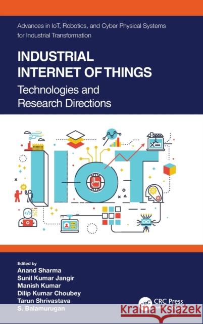 Industrial Internet of Things: Technologies and Research Directions Anand Sharma Sunil Kumar Jangir Manish Kumar 9780367702076 CRC Press - książka
