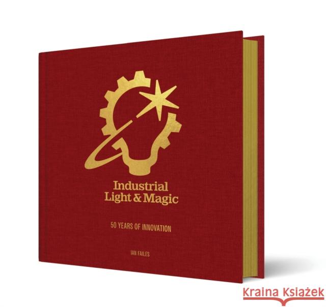 Industrial Light & Magic: 50 Years of Innovation Ian Failes 9781419784019 Abrams Books - książka