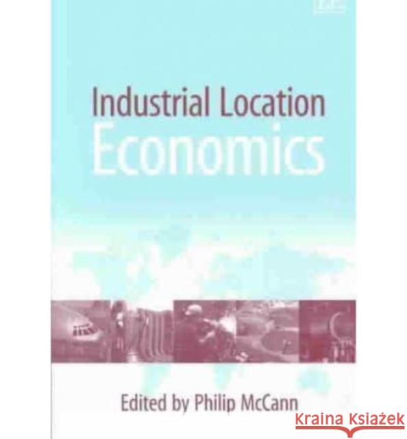 Industrial Location Economics Philip McCann 9781843768470 Edward Elgar Publishing Ltd - książka