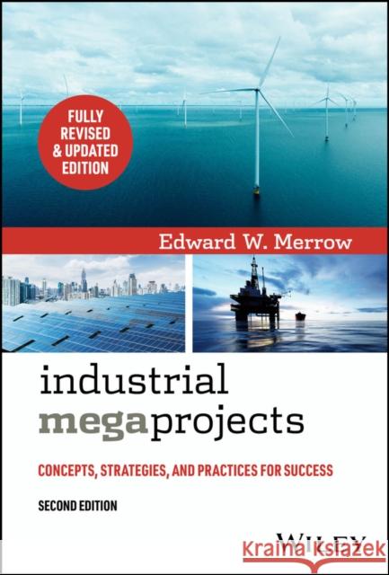 Industrial Megaprojects: Concepts, Strategies, and Practices for Success Edward W. Merrow 9781119893172 John Wiley & Sons Inc - książka