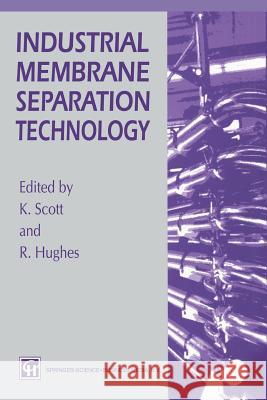 Industrial Membrane Separation Technology K. Scott R. Hughes 9789401042741 Springer - książka