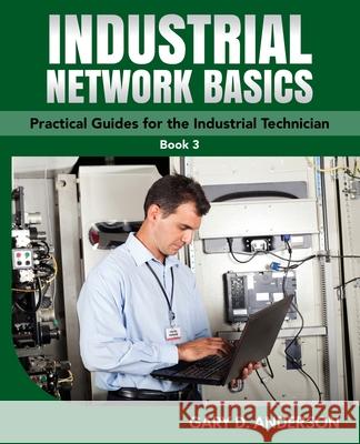 Industrial Network Basics Gary D Anderson 9781736423202 Gary D. Anderson - książka