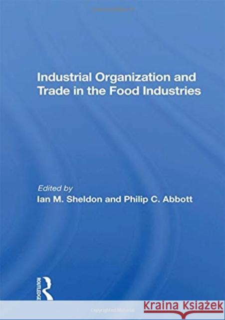 Industrial Organization and Trade in the Food Industries Ian Sheldon 9780367161910 CRC Press - książka