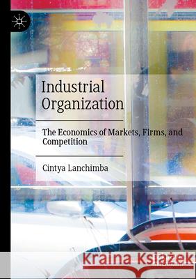 Industrial Organization: Perfect Competition, Imperfect Market Structures, and Competition Policy Cintya Lanchimba 9783032109057 Palgrave MacMillan - książka