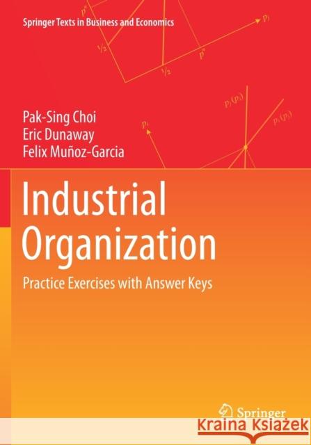 Industrial Organization: Practice Exercises with Answer Keys Pak-Sing Choi Eric Dunaway Felix Mu 9783030572860 Springer - książka