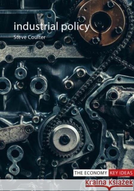 Industrial Policy Dr. Steve (London School of Economics) Coulter 9781788213387 Agenda Publishing - książka