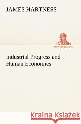 Industrial Progress and Human Economics James Hartness 9783849148454 Tredition Classics - książka