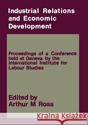 Industrial Relations and Economic Development Arthur M. Ross 9781349003082 Palgrave MacMillan - książka