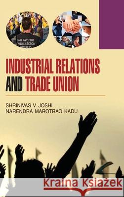 Industrial Relations and Trade Union Shrinivas V. Joshi 9789350562741 Discovery Publishing House Pvt Ltd - książka