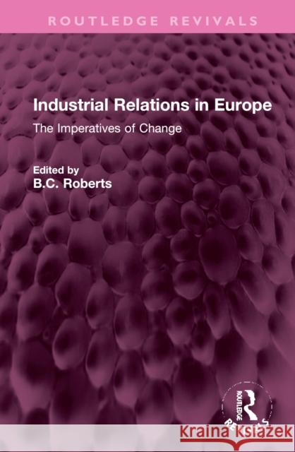 Industrial Relations in Europe: The Imperatives of Change Roberts, B. C. 9781032370934 Taylor & Francis Ltd - książka