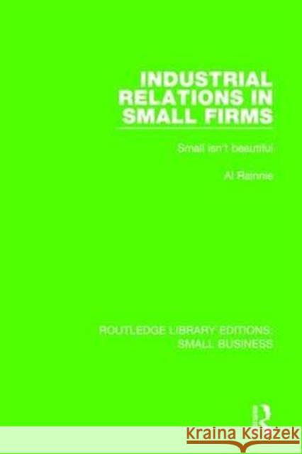 Industrial Relations in Small Firms: Small Isn't Beautiful Al Rainnie 9781138679917 Routledge - książka