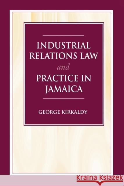 Industrial Relations Law and Practice in Jamaica Kirkaldy, S. G. 9789768167002 CARIBBEAN LAW PUBLISHING COMPANY,JAMAICA - książka