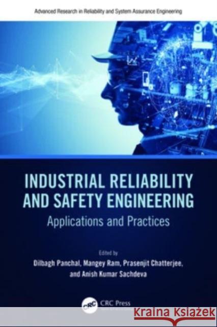 Industrial Reliability and Safety Engineering: Applications and Practices Dilbagh Panchal Mangey Ram Prasenjit Chatterjee 9780367690328 CRC Press - książka