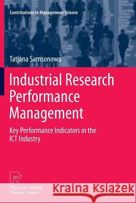 Industrial Research Performance Management: Key Performance Indicators in the Ict Industry Samsonowa, Tatjana 9783790829297 Physica-Verlag - książka