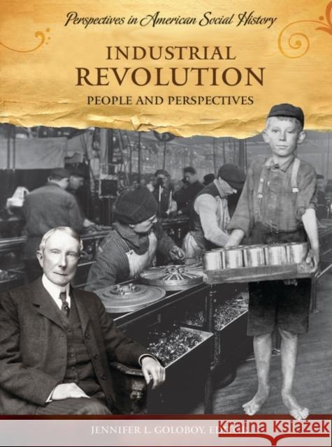 Industrial Revolution: People and Perspectives Goloboy, Jennifer Lee 9781598840650 ABC-CLIO - książka