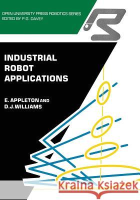 Industrial Robot Applications E. Appleton D. J. Williams 9789401079051 Springer - książka