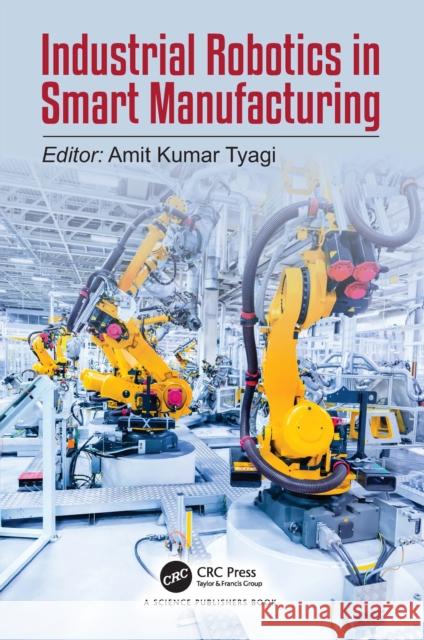 Industrial Robotics in Smart Manufacturing Amit Kuma 9781041004943 CRC Press - książka