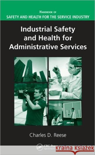 Industrial Safety and Health for Administrative Services Charles D. Reese 9781420053821 CRC Press - książka