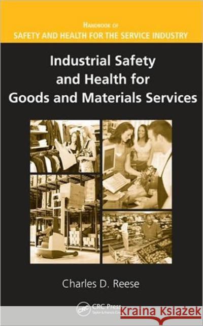 Industrial Safety and Health for Goods and Materials Services Charles D. Reese 9781420053784 CRC Press - książka