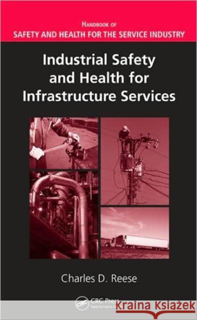 Industrial Safety and Health for Infrastructure Services Charles D. Reese 9781420053807 CRC Press - książka