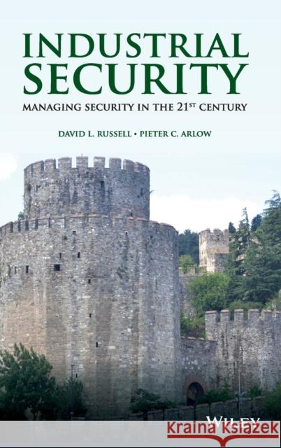 Industrial Security: Managing Security in the 21st Century Russell, David L.; Arlow, Pieter C. 9781118194638 John Wiley & Sons - książka