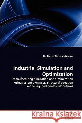 Industrial Simulation and Optimization Dr Marco Sisfontes-Monge 9783639300406 VDM Verlag - książka