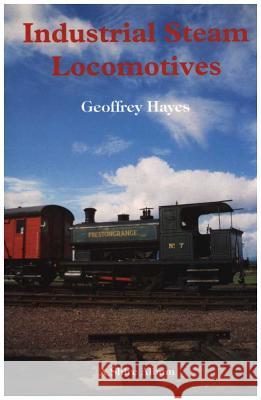 Industrial Steam Locomotives Geoff Hayes 9780747803751 Bloomsbury Publishing PLC - książka