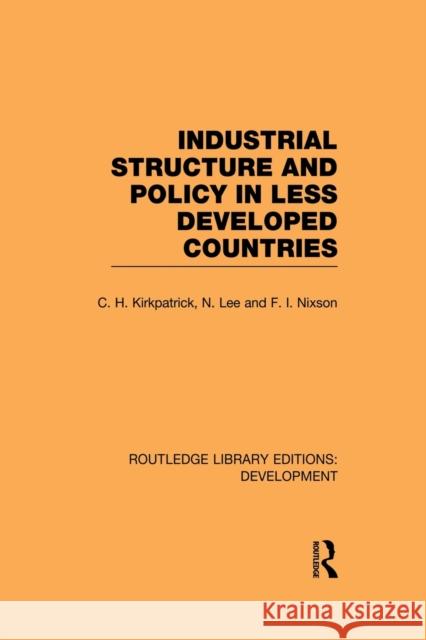 Industrial Structure and Policy in Less Developed Countries Colin Kirkpatrick N. Lee Fred Nixson 9780415845083 Routledge - książka