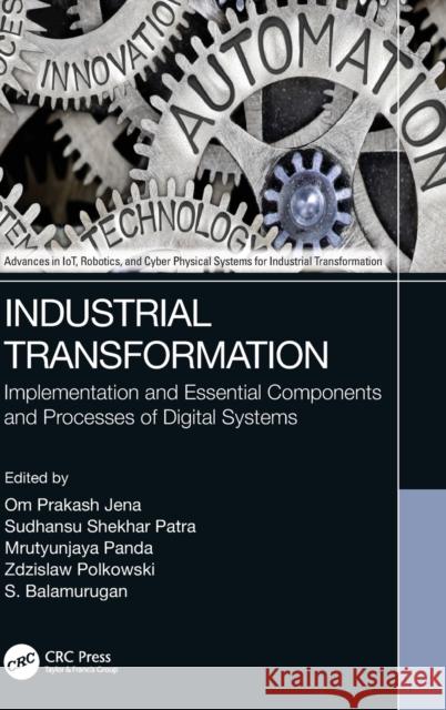 Industrial Transformation: Implementation and Essential Components and Processes of Digital Systems Om Prakash Jena Sudhansu Shekhar Patra Mrutyunjaya Panda 9781032133980 CRC Press - książka
