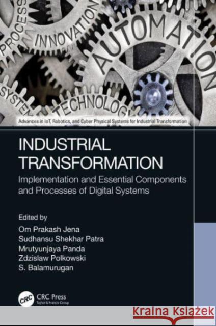 Industrial Transformation: Implementation and Essential Components and Processes of Digital Systems Om Prakash Jena Sudhansu Shekhar Patra Mrutyunjaya Panda 9781032133997 CRC Press - książka