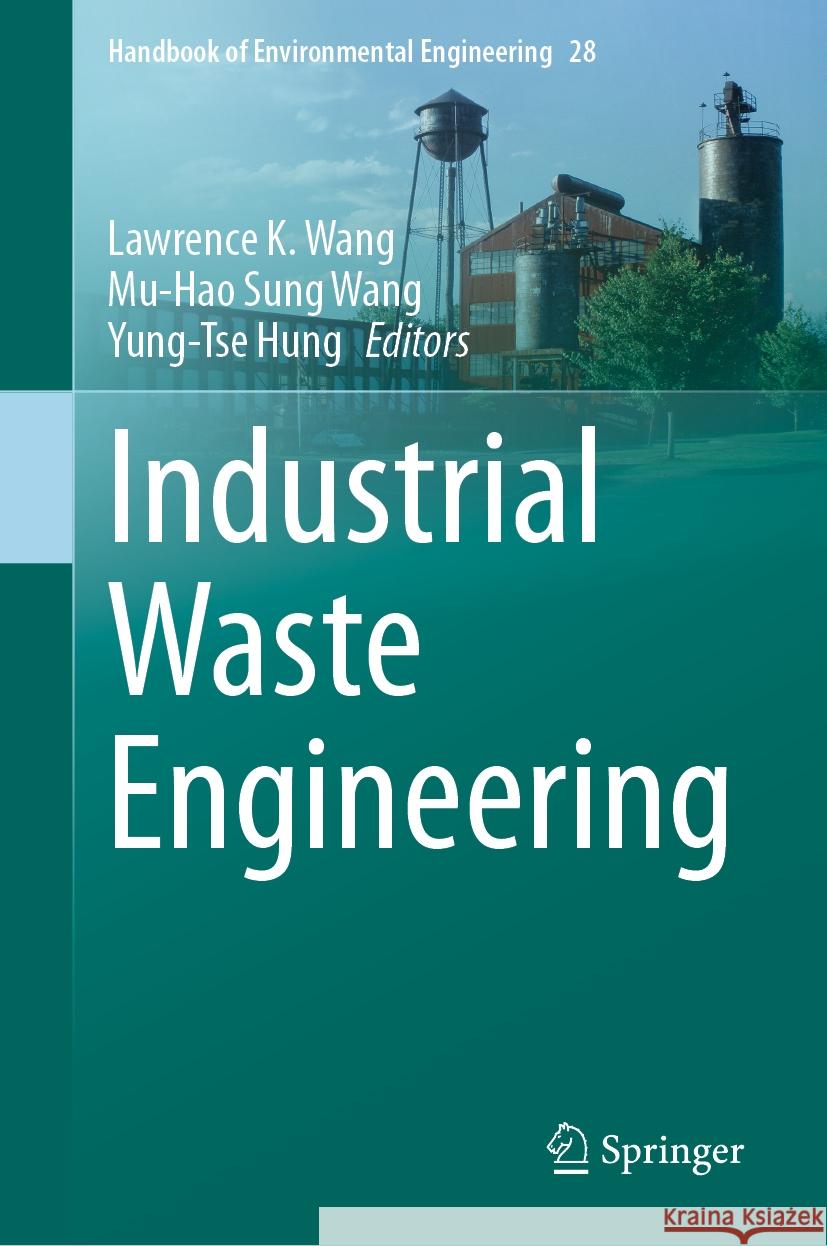 Industrial Waste Engineering Lawrence K. Wang Mu-Hao Sung Wang Yung-Tse Hung 9783031467455 Springer - książka