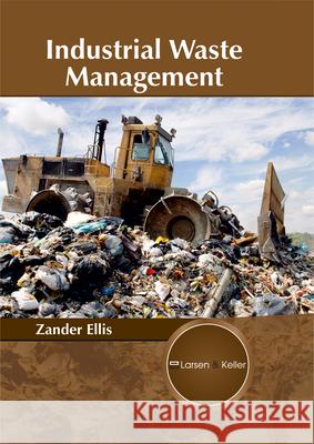 Industrial Waste Management Zander Ellis 9781635491494 Larsen and Keller Education - książka
