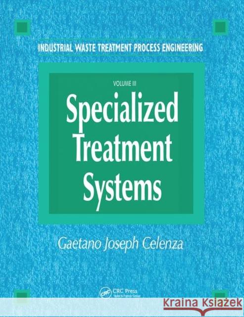 Industrial Waste Treatment Processes Engineering: Specialized Treatment Systems, Volume III Gaetano Celenza   9780367447465 CRC Press - książka