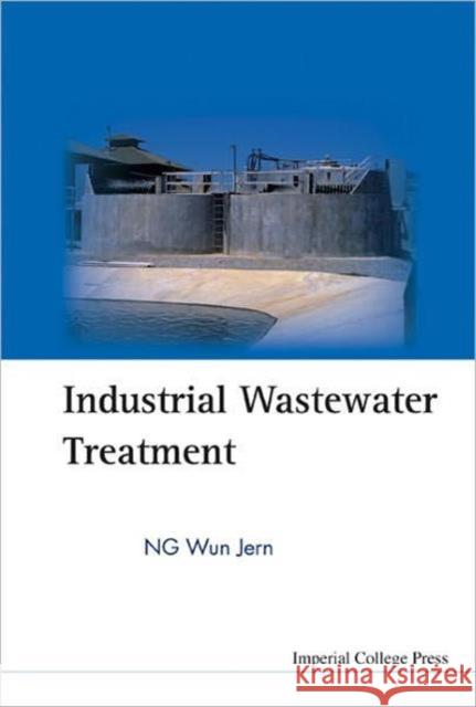 Industrial Wastewater Treatment Ng Wun Jern 9781860945809 Imperial College Press - książka