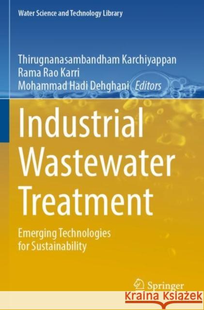 Industrial Wastewater Treatment: Emerging Technologies for Sustainability Thirugnanasambandham Karchiyappan Rama Rao Karri Mohammad Hadi Dehghani 9783030982041 Springer - książka