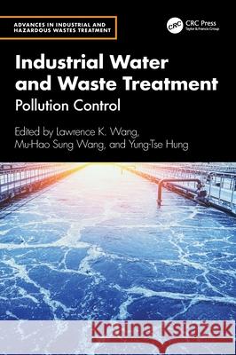 Industrial Water and Waste Treatment: Pollution Control Lawrence K. Wang Mu-Hao Sung Wang Yung-Tse Hung 9781041043935 CRC Press - książka