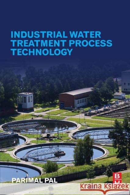 Industrial Water Treatment Process Technology Parimal Pal 9780128103913 Butterworth-Heinemann - książka