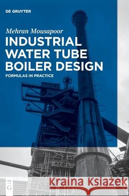 Industrial Water Tube Boiler Design: Formulas in Practice Mehran Mousapoor 9783110756616 de Gruyter - książka