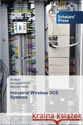 Industrial Wireless DCS Systems Abed Ali                                 Ali Abduladhem                           Aslam Nauman 9783639860863 Scholars' Press - książka