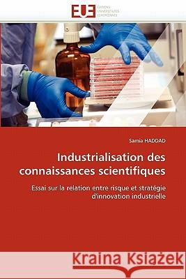 Industrialisation des connaissances scientifiques Haddad-S 9786131578137 Editions Universitaires Europeennes - książka